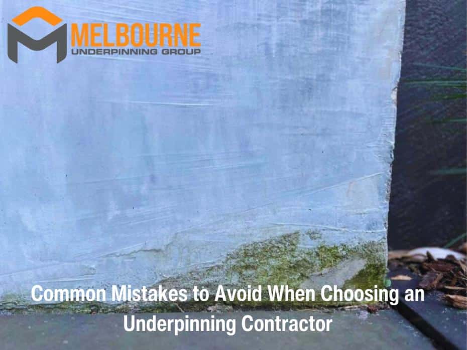 Common Mistakes to Avoid When Choosing an Underpinning Contractor